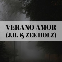 Verano Amor (J.R. & Zee Holz)