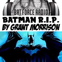 BatForceRadioEp118: Batman R.I.P. by Grant Morrison