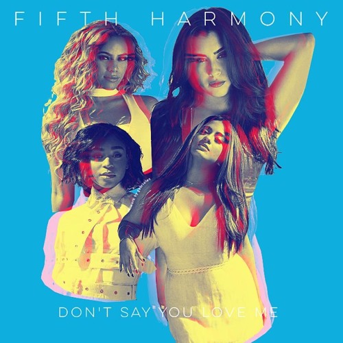 Stream Fifth Harmony - Don't Say You Love Me (Cover) by imnotfranta |  Listen online for free on SoundCloud