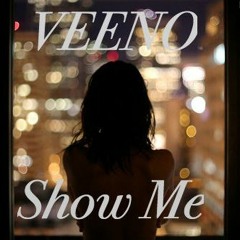 Veeno Show Me Prod. by Bandit Luce