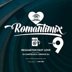 Romantimix Vol 09 - Reggaeton Fast Love Mix DJ Garfields & Ermack DJ I.R.