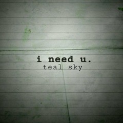 i need u.