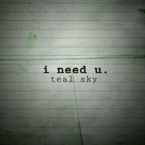 i need u.