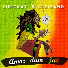 Lirickay & Cleizand - Amor dum Jah [DAPD]