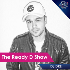 DJ DRE - THE READY D SHOW LIVE MIX (06 FEB 2018)