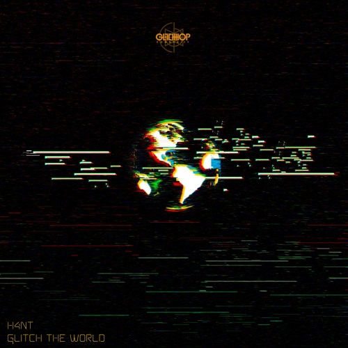 H4nt - Glitch The World [FREE DOWNLOAD]