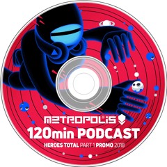 120 Min with Metropolis - 09.02.2018 Podcast