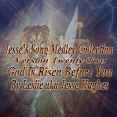 Jesse's God Is Risen Before You Songs Medley Vol. 22