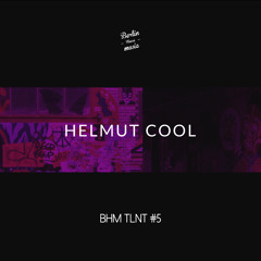 Helmut Cool - BHM TLNT #5