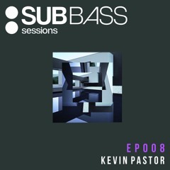 SubBass Sessions EP008 - Kevin Pastor