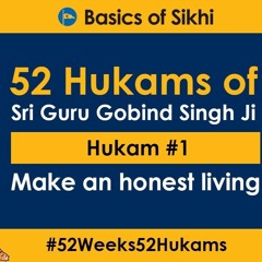Hukam #1 Of 52 - Make An Honest Living (kirat Dharam Dee Karnee)
