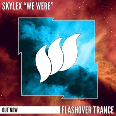 Skylex - We Were [Flashover Trance]