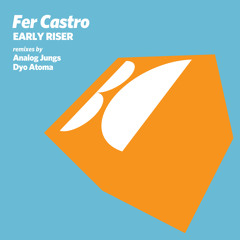 Fer Castro - Early Riser (Dyo Atoma Remix)