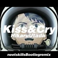 宇多田ヒカル － Kiss & Cry  neetskills Bootleg remix Hikaru Utada