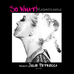 So What Radioshow 156/Julie Petrecca [So What! 3rd Year Anniversary]