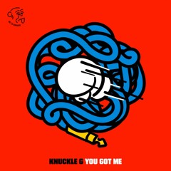Knuckle G - You Got Me