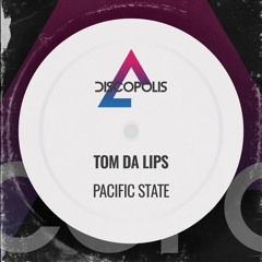 Tom Da Lips - Pacific State [Soundcloud Edit]