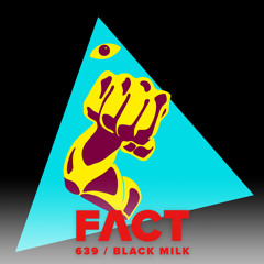 FACT mix 639 - Black Milk (Feb '18)