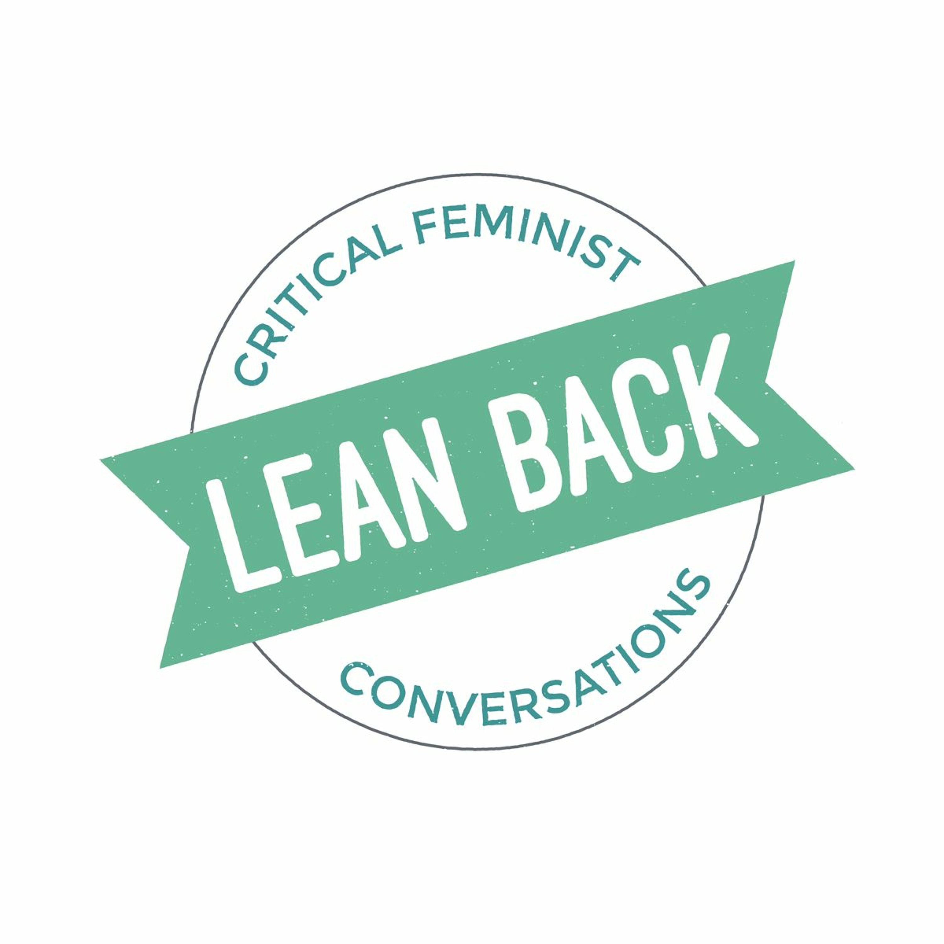 Lean Back: Critical Feminist Conversations
