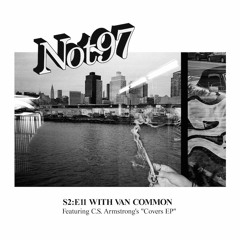 NOT97 Season Two — Episode Eleven (featuring C.S. Armstrong's Covers EP)