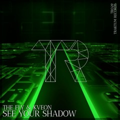 The Fly & Kveon- See Your Shadow