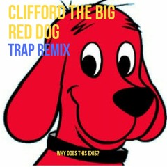Clifford the Big Red Dog Theme TRAP REMIX feat. Lazy Ace Dia