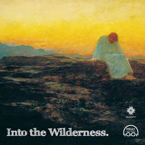 jesus went into the wilderness to pray