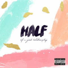 Half Of A Good Relationship (Ep)