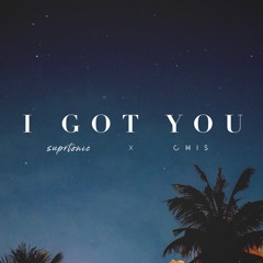 I Got You (feat. CHIS)