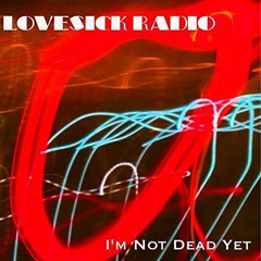 I'm Not Dead Yet - Lovesick Radio (Dave Merkel mix)