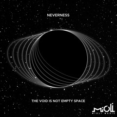 Neverness - The Void Is Not Empty Space - Mioli Music