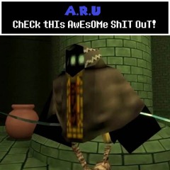 A.R.U - ChECk THIs AwEsOMe ShIT OuT!