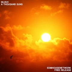 98.20.11 - A Thousand Suns [EDMHouseNetwork Free Release]