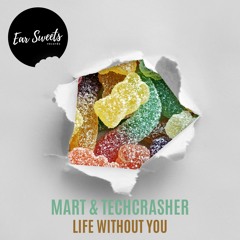 ESR-001 Mart & Techcrasher - Life Without You [OUT NOW]