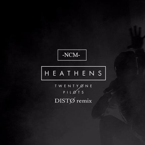 Stream Twenty One Pilots - Heathens (DISTO Remix) by NCM | Listen online  for free on SoundCloud
