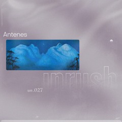 027 - Unrushed by Antenes