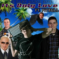 It`s Only Love (Ft. Pitbull)