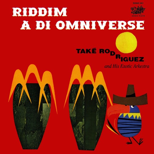 Také Rodriguez & His Exotic Arkestra Stream TAKE' RODRIGUEZ & HIS EXOTIC ARKESTRA／RIDDIM A DI