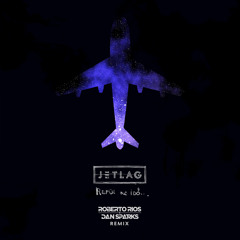 Jetlag - Repül az idő (Roberto Rios x Dan Sparks Remix Edit)