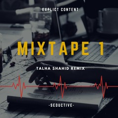 Mixtape 1 (Talha Shahid Remix)