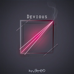 INVRTED - Devious (EXCLUSIVE)