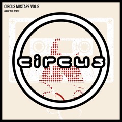 Circus Mixtape Vol 8 - Mark The Beast