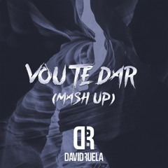 Vou Te Dar (DavidRuela Mashup)