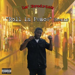 La' Brodrick - Roll in Peace (Remix)