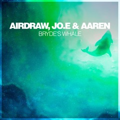Airdraw, Jo.E & Aaren - Bryde's Whale (Original Mix)