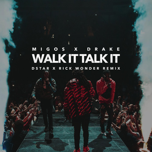 Stream Migos x Drake - Walk It Talk It (Dstar x Rick Wonder Remix) by Rick  Wonder | Listen online for free on SoundCloud
