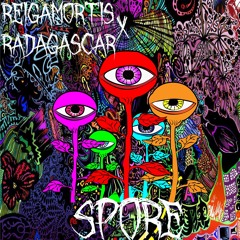 Reigamortis X Radagascar - Spore