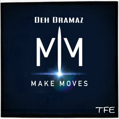 Deh Dramaz - Make Moves