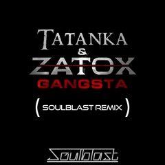 Tatanka & Zatox - Gangsta (Soulblast Remix)