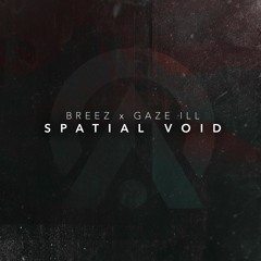 Breez & Gaze ill - Spatial Void
